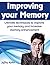 Improving your memory: Ultimate techniques to improve your memory and increase memory enhancement
