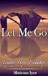 Let Me Go by Shriram Iyer