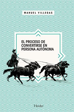 El proceso de convertirse en persona autónoma (Spanish Edition)