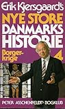 Erik Kjersgaards nye store Danmarkshistorie 4 Borgerkrige
