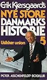 Erik Kjersgaards nye store Danmarkshistorie 5 Usikker union