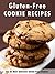 Gluten-Free Cookie Cookbook: Top 50 Most Delicious Gluten-Free Cookie Recipes (Recipe Top 50's Book 71)