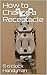 How to Change a Receptacle (5 o'clock Handyman Book 1)