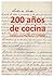 200 AÑOS DE COCINA (Spanish Edition)
