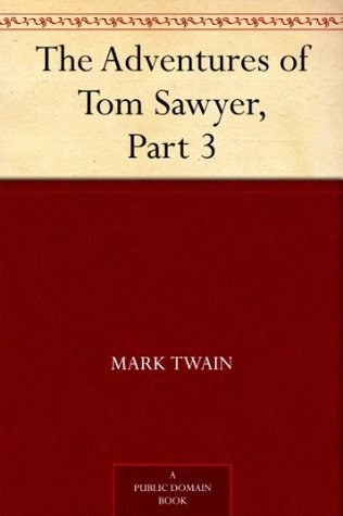 The Adventures of Tom Sawyer, Part 3. (Kindle Edition)