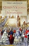 Queen Victoria and the Bonapartes by Theo Aronson