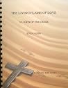 The Living Flame of Love Study Guide (St. John of the Cross Study Guide, Volume 4) The Living Flame of Love Study Guide (St. John of the Cross Study Guide, Volume 4)