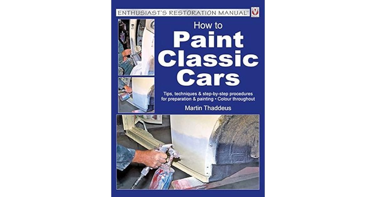 How to Paint Classic Cars Tips, techniques & stepbystep procedures