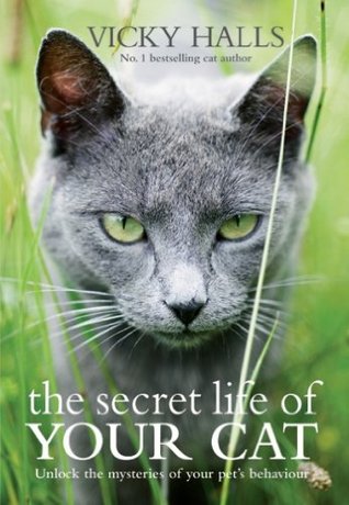The Secret Life of your Cat: The visual guide to all your cat's behaviour (Kindle Edition)