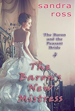 The Baron's New Mistress (The Baron and the Peasant Bride Book 4)