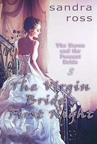 The Virgin Bride's First Night (The Baron and the Peasant Bride Book 3)