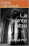La sainte Bible: ...
