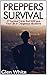 Preppers Survival: 27 Survival Tricks that Will Save Your Life in Dangerous Situations (Survival Gear, survivalist, Survival Tips)