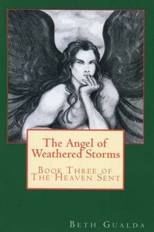 The Angel of Weathered Storms (The Heaven Sent, #3)