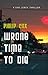 Wrong Time to Die (Sam Leroy #2)