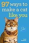 97 Ways to Make a Cat Like You by Carol Kaufmann