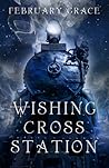 Wishing Cross Station by February Grace