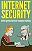 Internet Security: Online Protection From Computer Hacking (Computer Security, Internet Hacker, Online Security, Privacy And Security)
