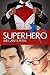 Superhero (Hiding In Plain Sight Series)