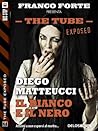 Il bianco e il nero (The Tube Exposed) (Italian Edition) Il bianco e il nero (The Tube Exposed) (Italian Edition)