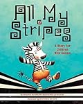 All My Stripes: A Story for Children with Autism