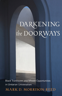 Darkening the Doorways: Black Trailblazers and Missed Opportunities in Unitarian Universalism
