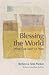 Blessing the World by Rebecca Ann Parker
