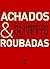 Achados e roubadas (Portuguese Edition)