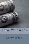 Two Wrongs. Two Wrongs.