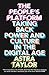 The People’s Platform: Taking Back Power and Culture in the Digital Age