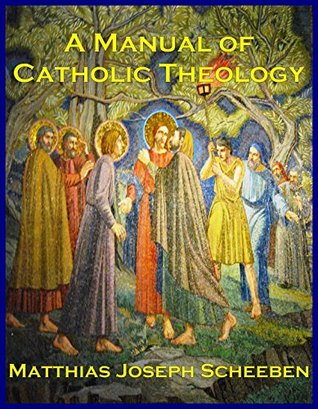 A MANUAL OF CATHOLIC THEOLOGY: Based on Dogmatik (Complete in Two Volumes)