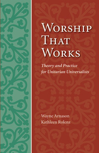 Worship That Works: Theory and Practice for Unitarian Universalists (Paperback)