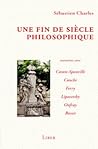 Une fin de siècle philosophique: André Comte-Sponville, Marcel Conche, Luc Ferry, Gilles Lipovetsky, Michel Onfray, Clément Rosset