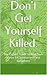 Don't Get Yourself Killed. ...