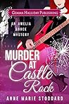 Murder at Castle Rock by Anne Marie Stoddard Murder at Castle Rock by Anne Marie Stoddard
