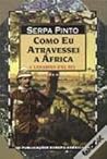 Como Eu Atravessei a África. 1º volume by Alexandre de Serpa Pinto