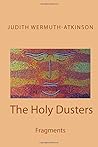 The Holy Dusters by Judith Wermuth-Atkinson