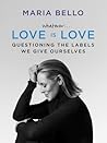 Whatever... Love is Love by Maria Bello
