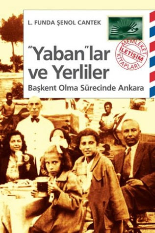 "Yaban"lar ve Yerliler: Başkent Olma Sürecinde Ankara