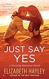 Just Say Yes by Elizabeth Hayley