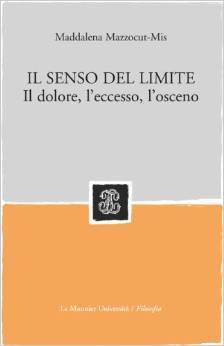 Il senso del limite: Il dolore, l'eccesso, l'osceno (Paperback)