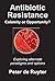 Antibiotic Resistance – Calamity or Opportunity? Exploring alternate paradigms and options