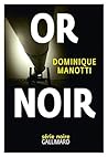 Or noir by Dominique Manotti