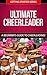 Ultimate Cheerleader - A Beginners Guide To Cheerleading! (Getting Started Series Book 1)