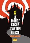 Le monde caché d'Axton House by Edgar Cantero