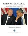 Rusia actor global: El renacer de un gigante (Spanish Edition) Rusia actor global: El renacer de un gigante (Spanish Edition)