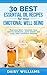 30 Best Essential Oil Recipes for Your Emotional Well Being: Heal your heart,insomnia, fear, anxiety, loneliness, panic attacks and many other emotional ... Oil Recipes for Your Life Book 1)