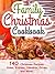Family Christmas Cookbook: 140 Christmas Recipes Your Family Will Enjoy! (Christmas Sides, Entrees, Desserts, Drinks, and More) (2014 Edition)