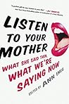 Book cover for Listen to Your Mother: What She Said Then, What We're Saying Now