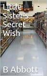 Little Sister's Secret Wish Little Sister's Secret Wish